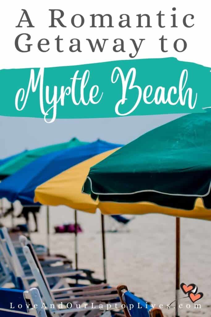 Romantic Getaway to Myrtle Beach South Carolina