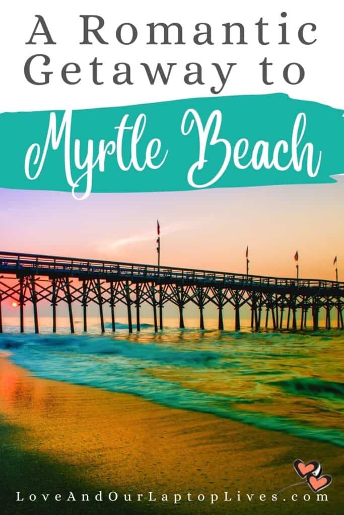 Romantic Getaway In Myrtle Beach, South Carolina For Couples [2024